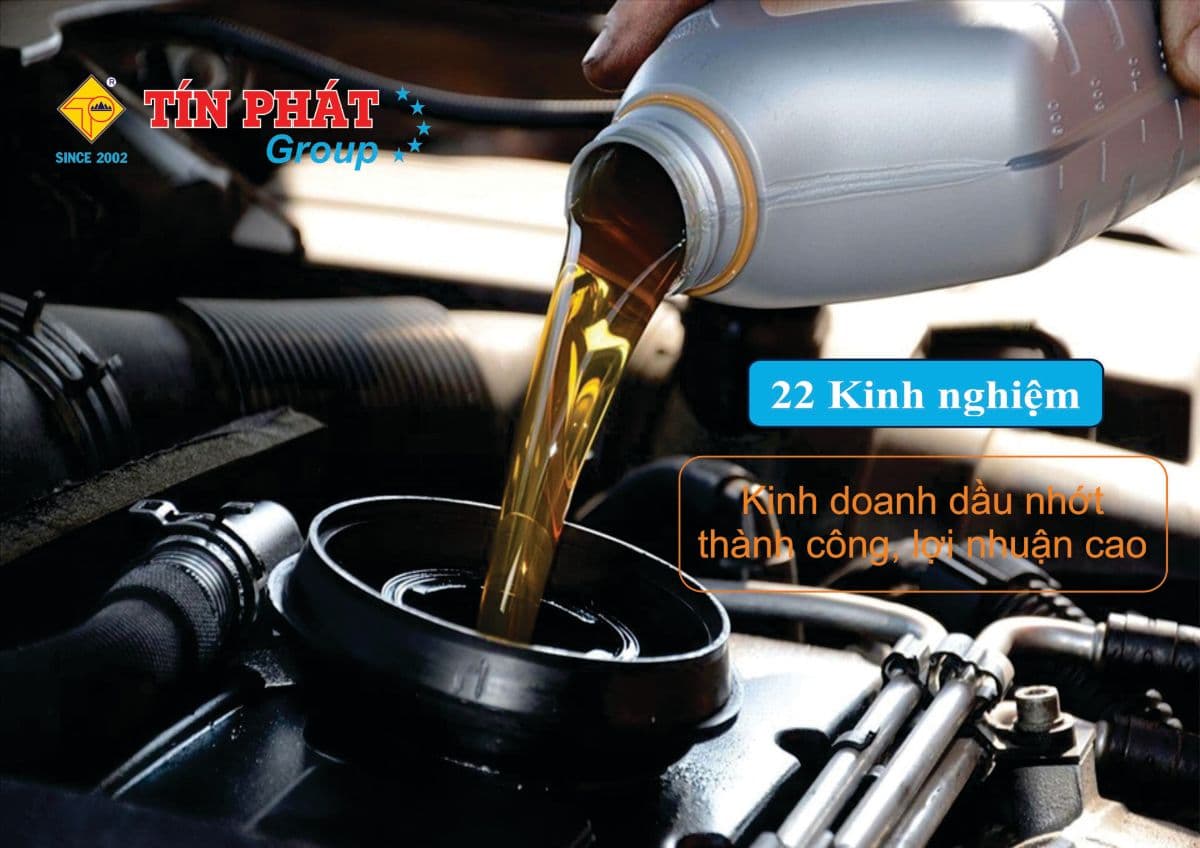 KINH NGHIỆM KINH DOANH DẦU NHỚT THÀNH CÔNG, LỢI NHUẬN CAO