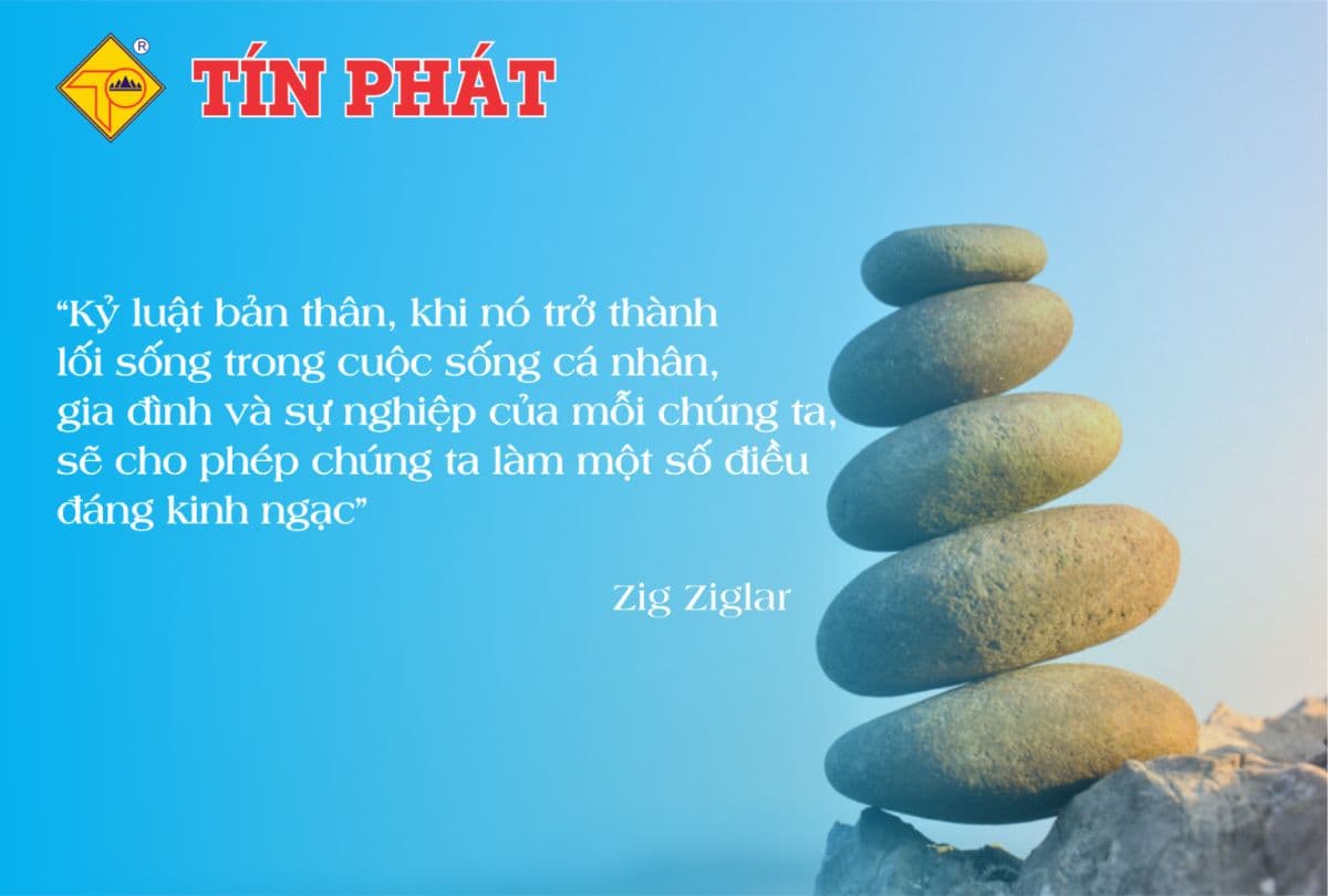 TÍN PHÁT: TÍNH KỶ LUẬT LÀ SỨC MẠNH TẠO THÀNH CÔNG