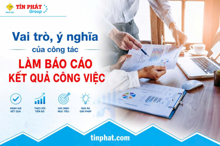 VAI TRÒ VÀ Ý NGHĨA CỦA CÔNG TÁC LÀM BÁO CÁO KẾT QUẢ CÔNG VIỆC